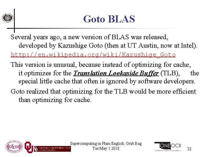 Goto BLAS Several years ago, a new version of BLAS was released, developed by