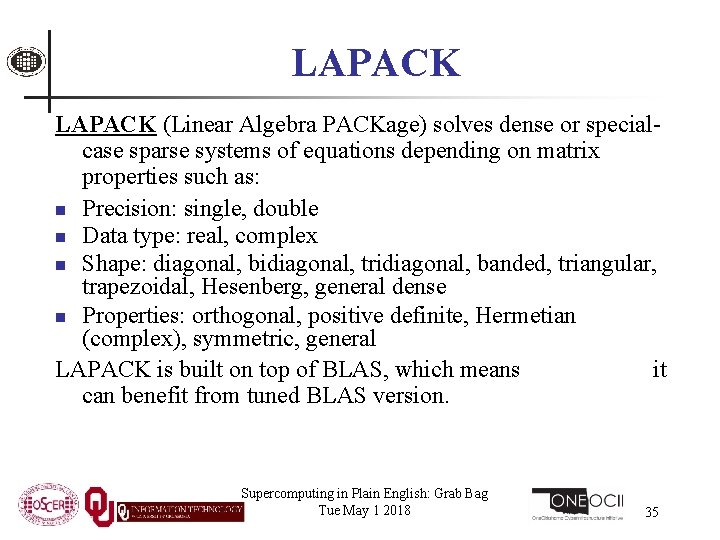 LAPACK (Linear Algebra PACKage) solves dense or specialcase sparse systems of equations depending on