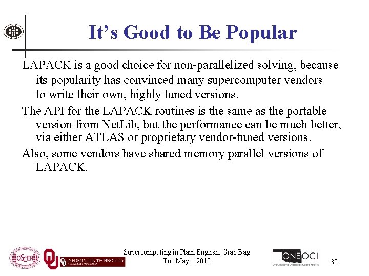 It’s Good to Be Popular LAPACK is a good choice for non-parallelized solving, because