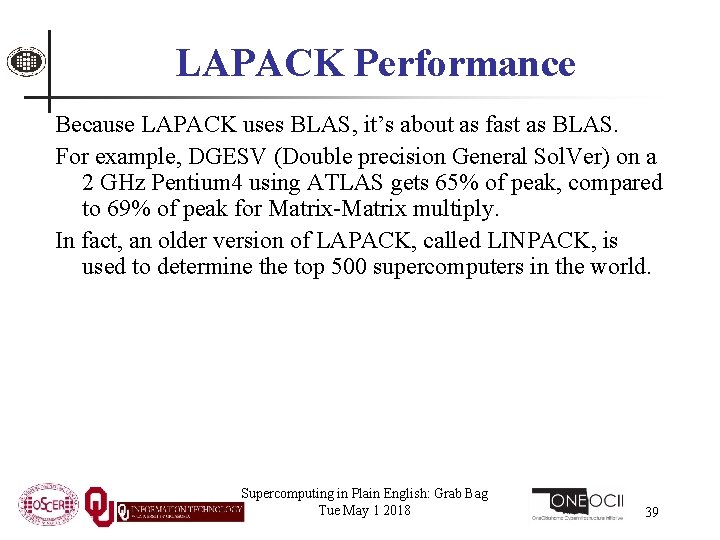 LAPACK Performance Because LAPACK uses BLAS, it’s about as fast as BLAS. For example,