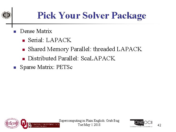 Pick Your Solver Package n Dense Matrix n n Serial: LAPACK Shared Memory Parallel: