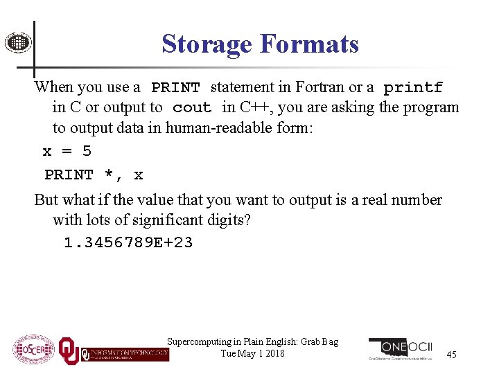 Storage Formats When you use a PRINT statement in Fortran or a printf in