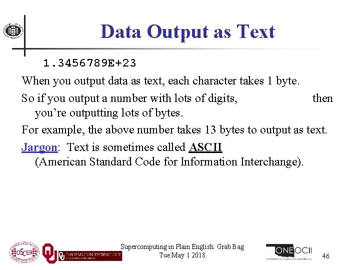 Data Output as Text 1. 3456789 E+23 When you output data as text, each