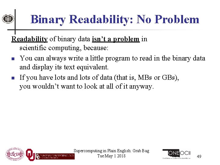 Binary Readability: No Problem Readability of binary data isn’t a problem in scientific computing,