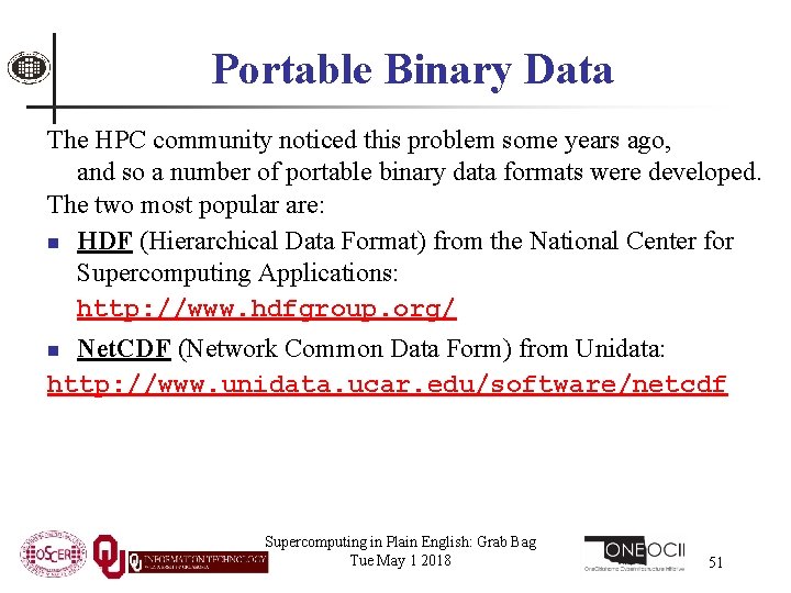 Portable Binary Data The HPC community noticed this problem some years ago, and so