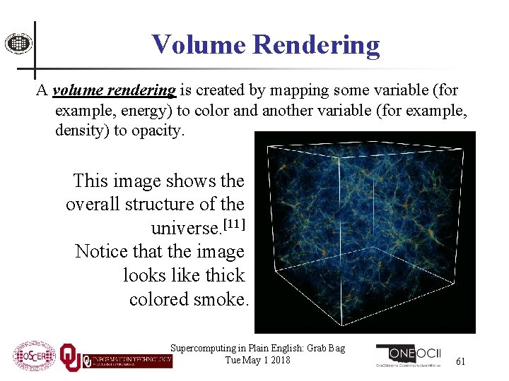Volume Rendering A volume rendering is created by mapping some variable (for example, energy)