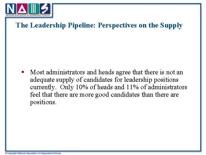 The Leadership Pipeline: Perspectives on the Supply § Most administrators and heads agree that