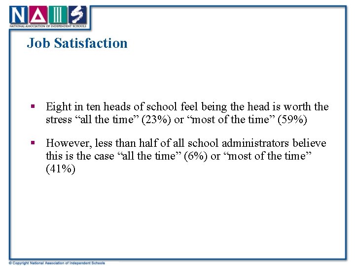 Job Satisfaction § Eight in ten heads of school feel being the head is