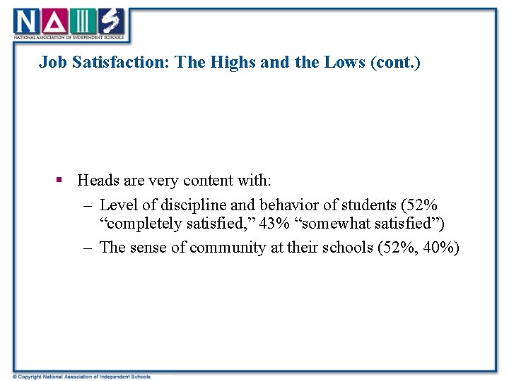 Job Satisfaction: The Highs and the Lows (cont. ) § Heads are very content