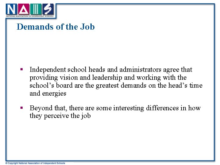 Demands of the Job § Independent school heads and administrators agree that providing vision