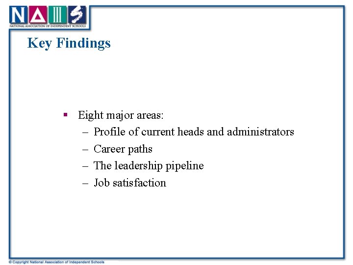 Key Findings § Eight major areas: – Profile of current heads and administrators –