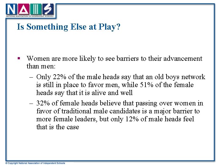 Is Something Else at Play? § Women are more likely to see barriers to