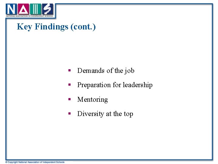 Key Findings (cont. ) § Demands of the job § Preparation for leadership §