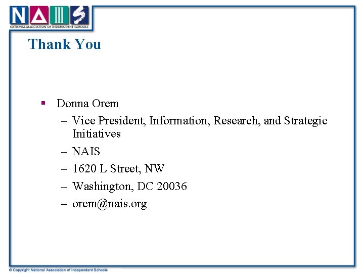 Thank You § Donna Orem – Vice President, Information, Research, and Strategic Initiatives –