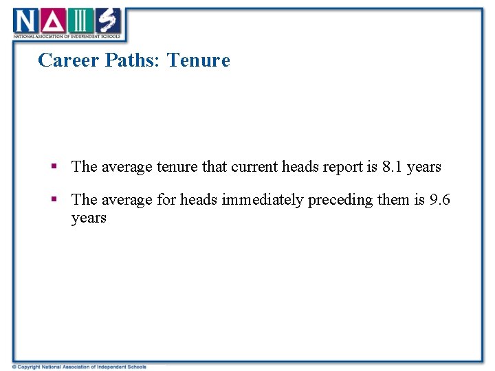 Career Paths: Tenure § The average tenure that current heads report is 8. 1