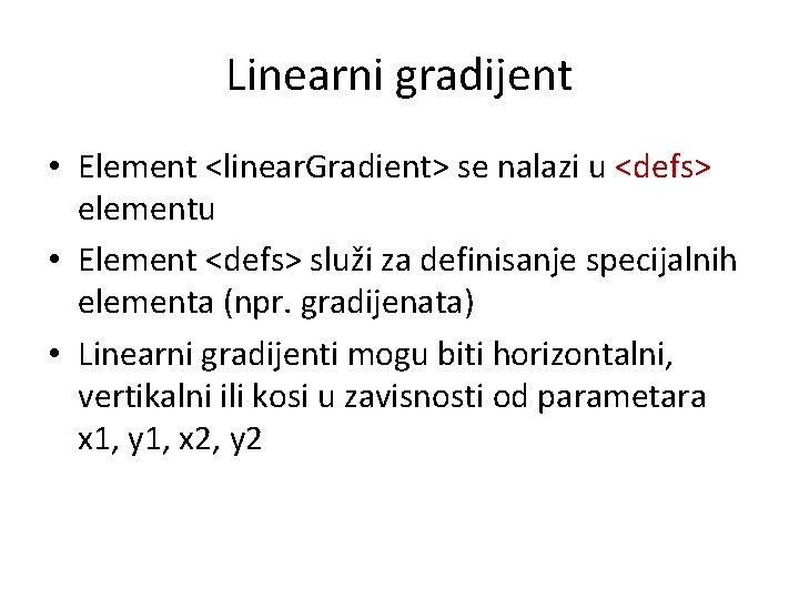 Linearni gradijent • Element <linear. Gradient> se nalazi u <defs> elementu • Element <defs>