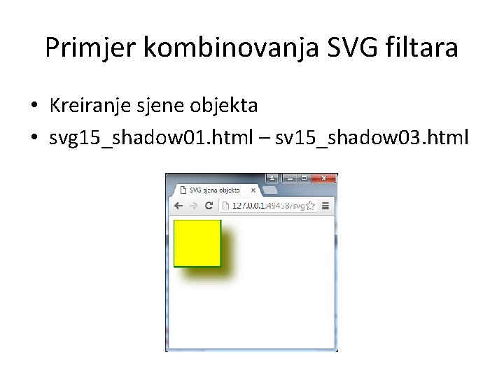 Primjer kombinovanja SVG filtara • Kreiranje sjene objekta • svg 15_shadow 01. html –