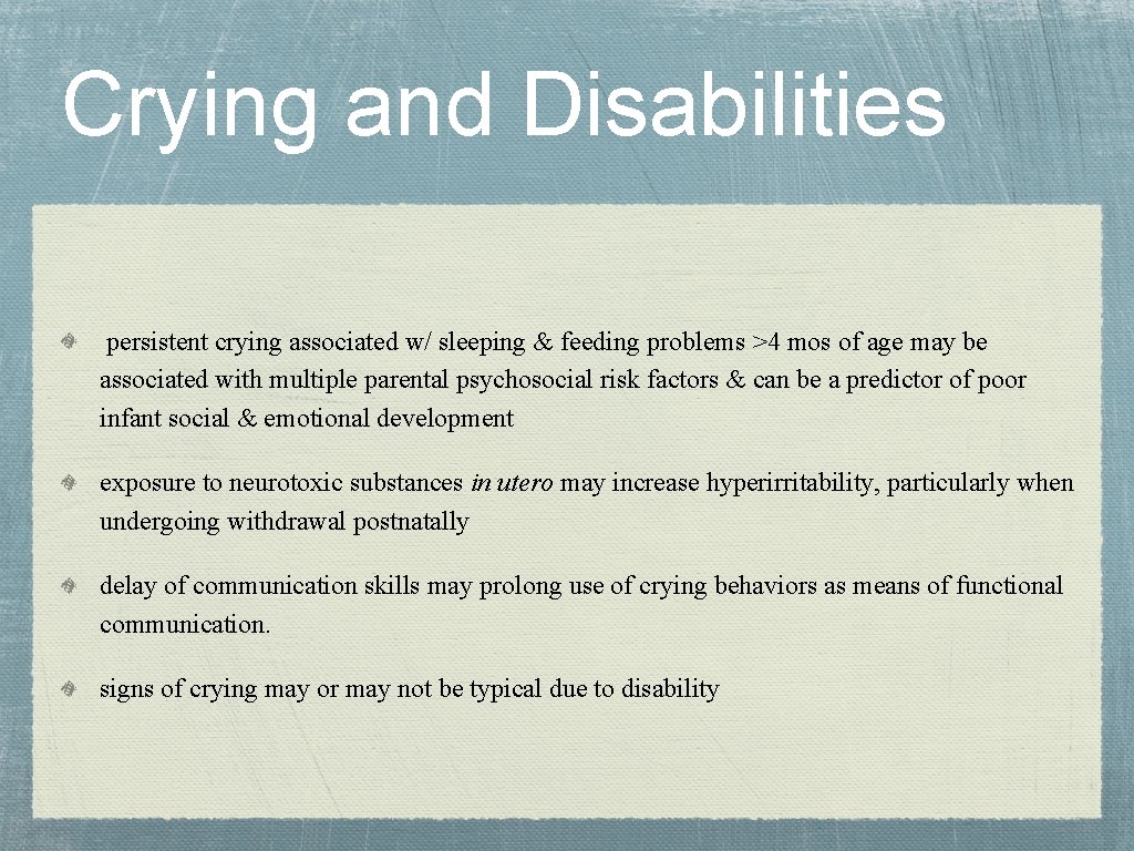 Crying and Disabilities persistent crying associated w/ sleeping & feeding problems >4 mos of