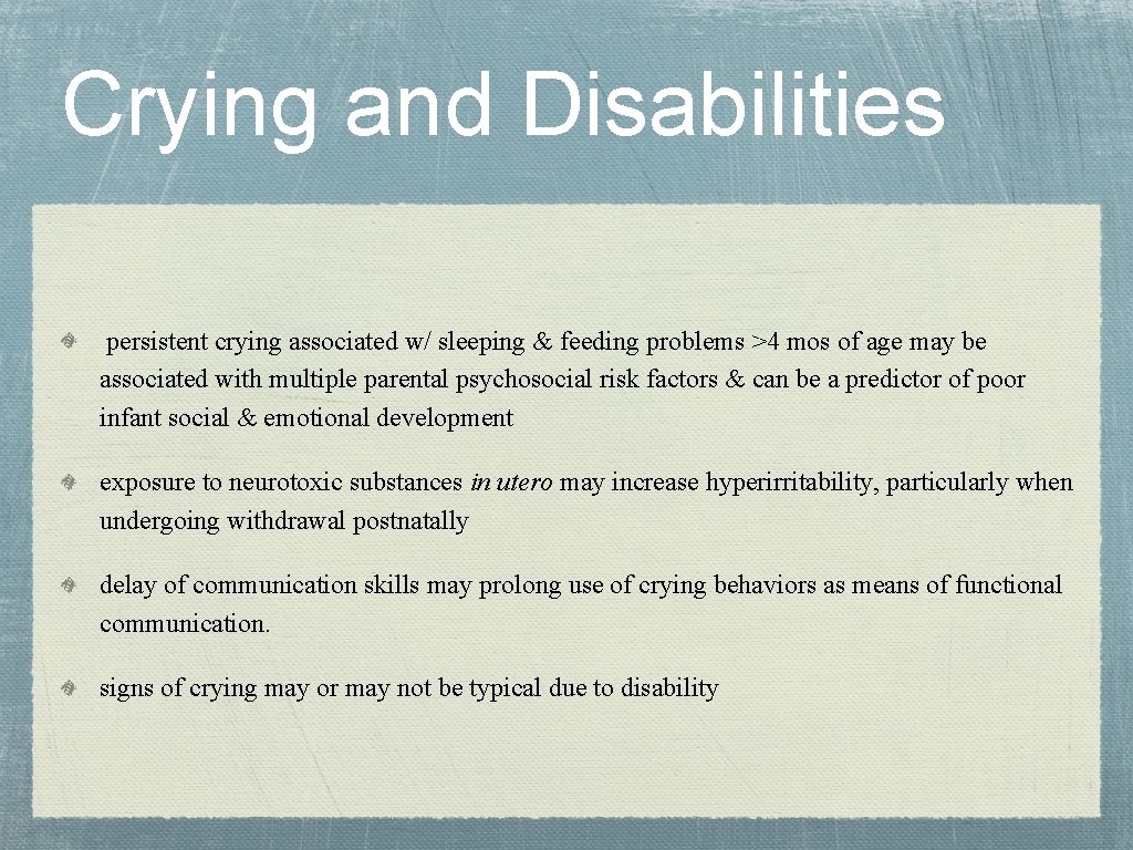 Crying and Disabilities persistent crying associated w/ sleeping & feeding problems >4 mos of