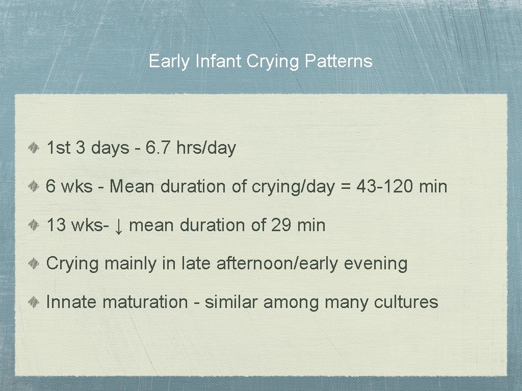 Early Infant Crying Patterns 1 st 3 days - 6. 7 hrs/day 6 wks