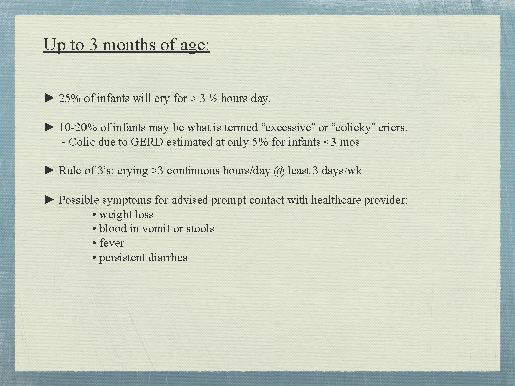 Up to 3 months of age: ► 25% of infants will cry for >