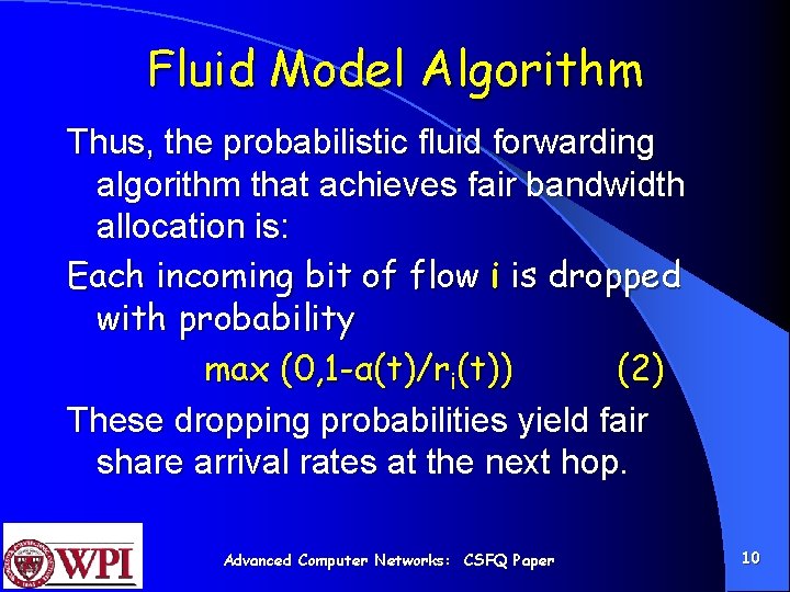 Fluid Model Algorithm Thus, the probabilistic fluid forwarding algorithm that achieves fair bandwidth allocation