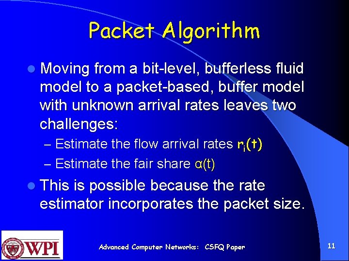 Packet Algorithm l Moving from a bit-level, bufferless fluid model to a packet-based, buffer