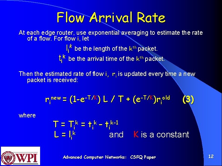 Flow Arrival Rate At each edge router, use exponential averaging to estimate the rate