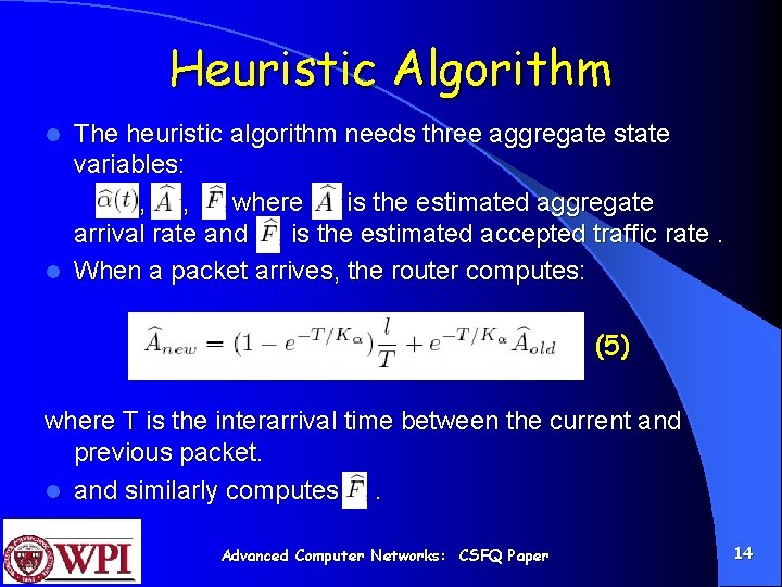 Heuristic Algorithm The heuristic algorithm needs three aggregate state variables: , , where is