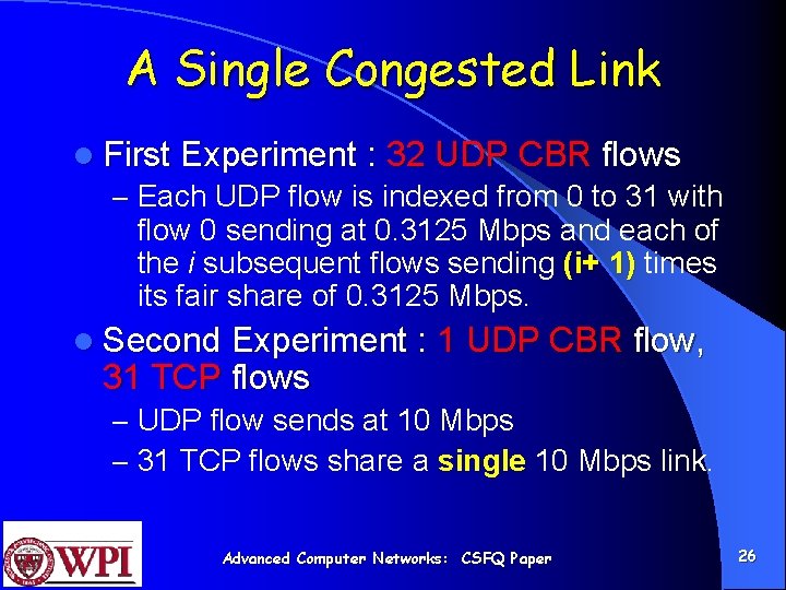 A Single Congested Link l First Experiment : 32 UDP CBR flows – Each