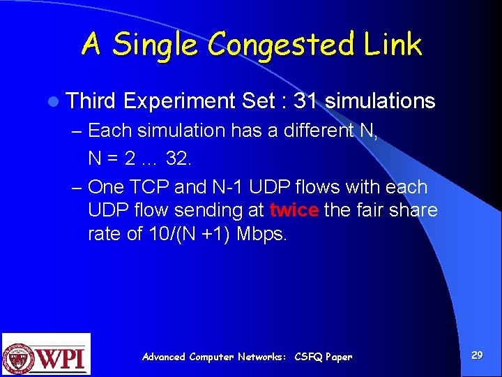 A Single Congested Link l Third Experiment Set : 31 simulations – Each simulation