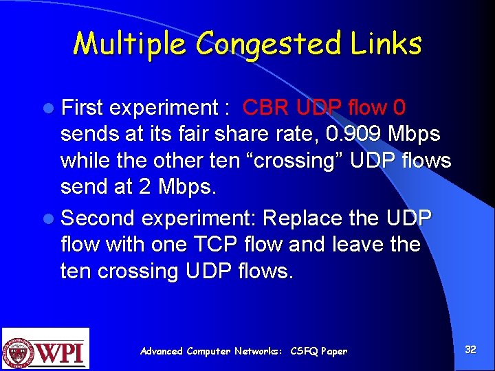 Multiple Congested Links l First experiment : CBR UDP flow 0 sends at its