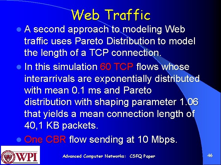 Web Traffic l A second approach to modeling Web traffic uses Pareto Distribution to