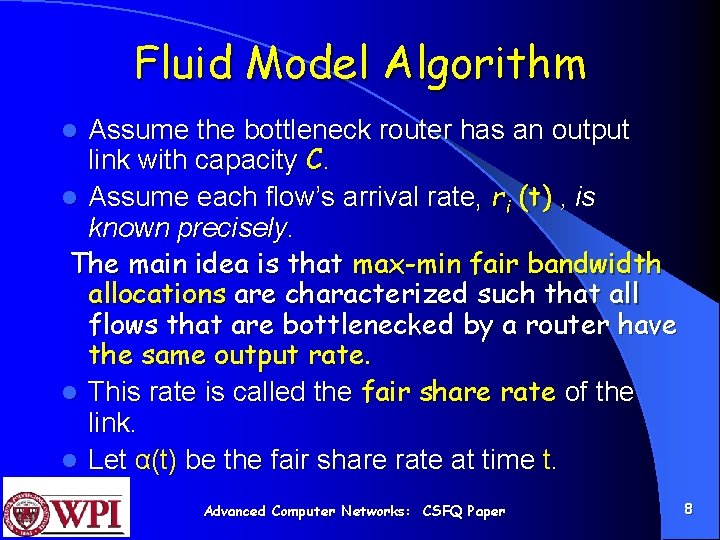 Fluid Model Algorithm Assume the bottleneck router has an output link with capacity C.