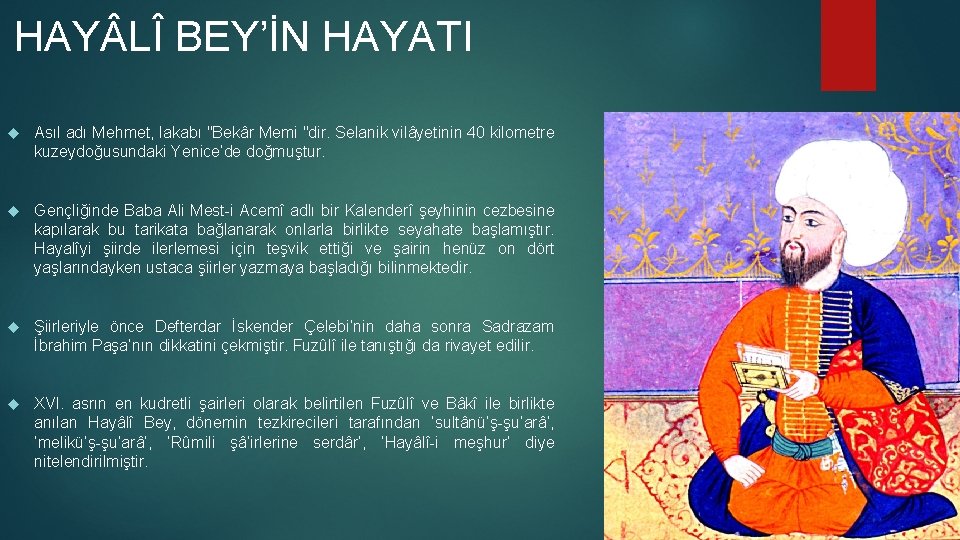 HAY LÎ BEY’İN HAYATI Asıl adı Mehmet, lakabı "Bekâr Memi "dir. Selanik vilâyetinin 40