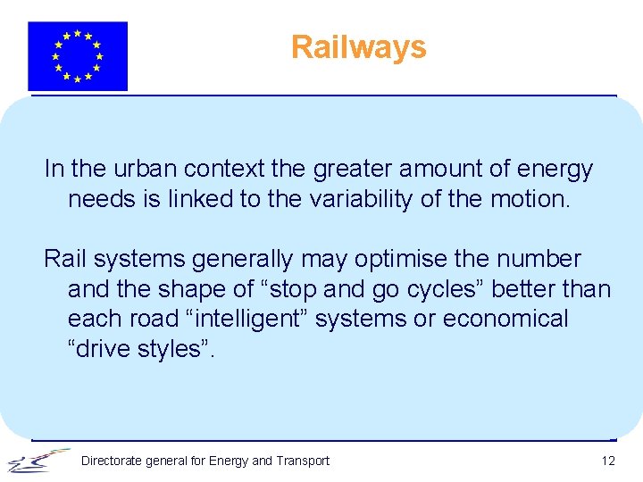 Railways In the urban context the greater amount of energy needs is linked to