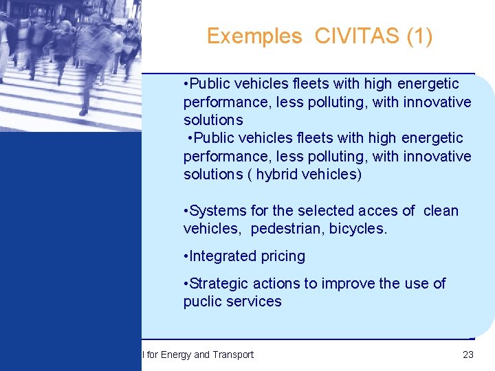 Exemples CIVITAS (1) • Public vehicles fleets with high energetic performance, less polluting, with