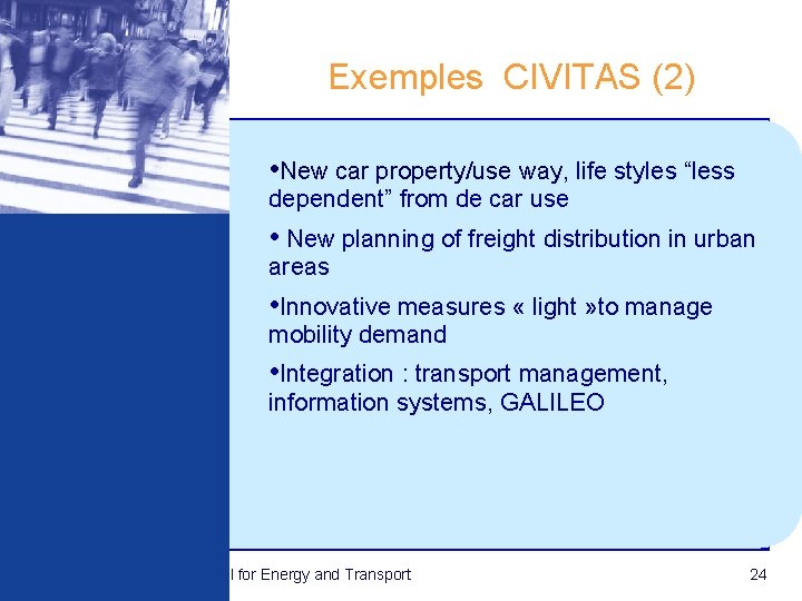 Exemples CIVITAS (2) • New car property/use way, life styles “less dependent” from de