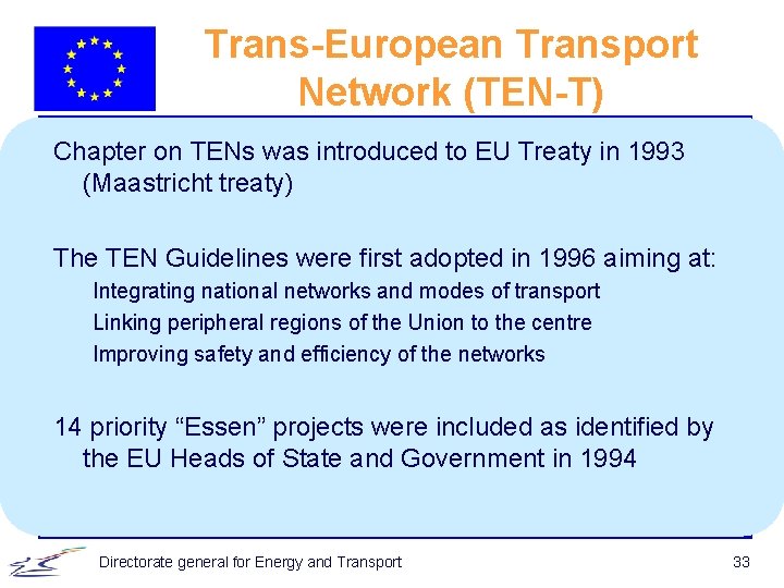 Trans-European Transport Network (TEN-T) Chapter on TENs was introduced to EU Treaty in 1993