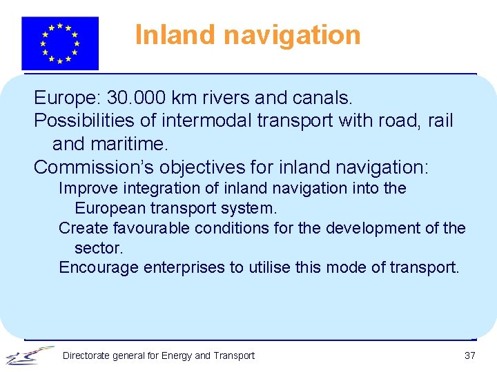 Inland navigation Europe: 30. 000 km rivers and canals. Possibilities of intermodal transport with