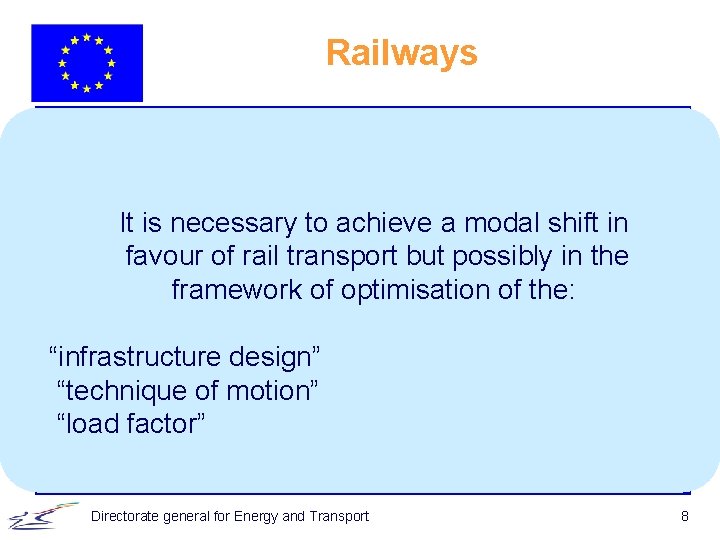 Railways It is necessary to achieve a modal shift in favour of rail transport