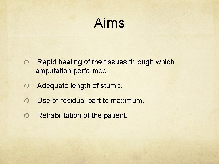 Aims Rapid healing of the tissues through which amputation performed. Adequate length of stump.