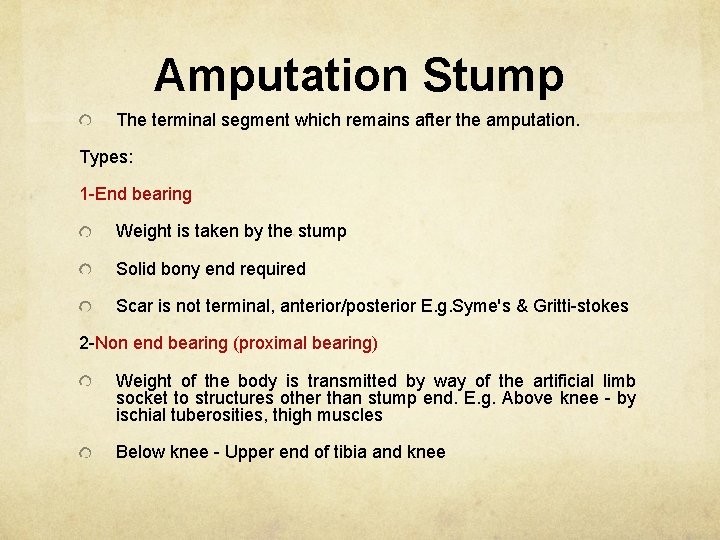 Amputation Stump The terminal segment which remains after the amputation. Types: 1 -End bearing