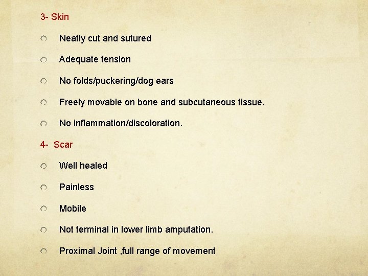 3 - Skin Neatly cut and sutured Adequate tension No folds/puckering/dog ears Freely movable