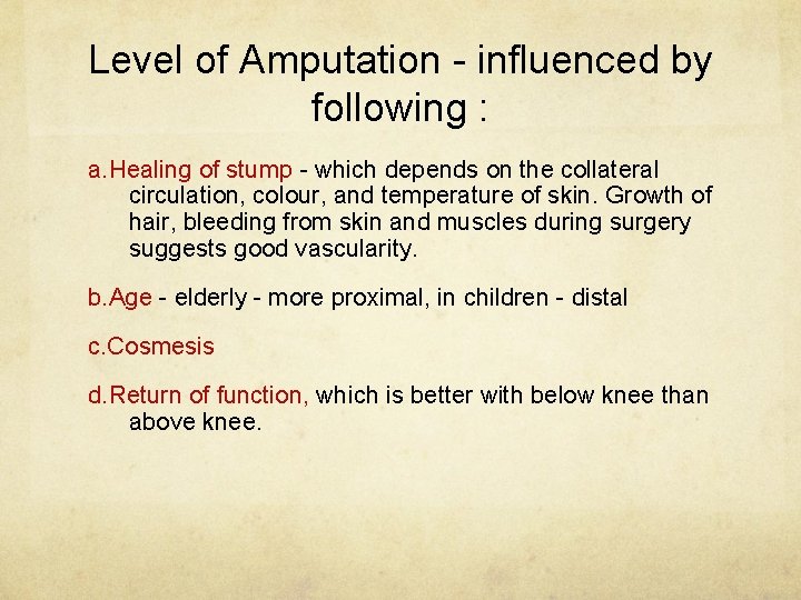 Level of Amputation - influenced by following : a. Healing of stump - which
