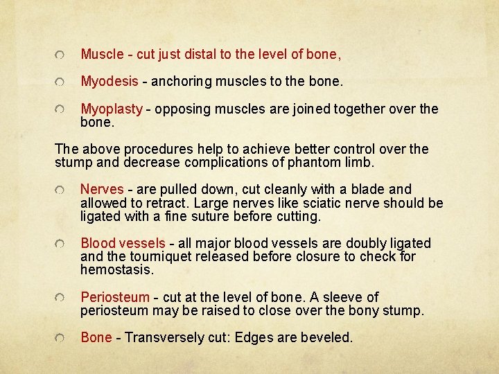 Muscle - cut just distal to the level of bone, Myodesis - anchoring muscles