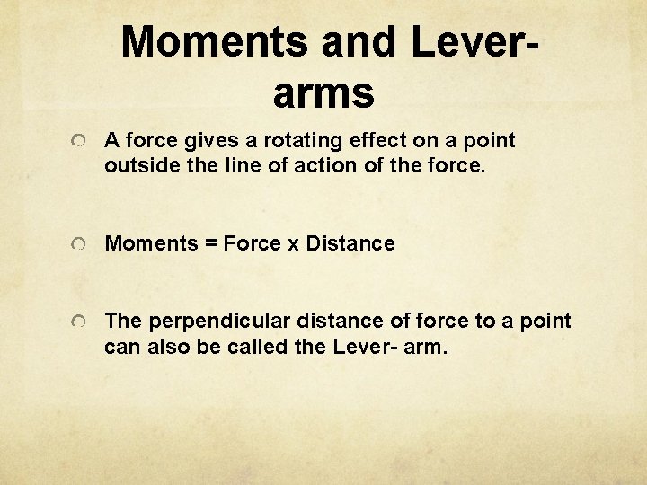 Moments and Leverarms A force gives a rotating effect on a point outside the