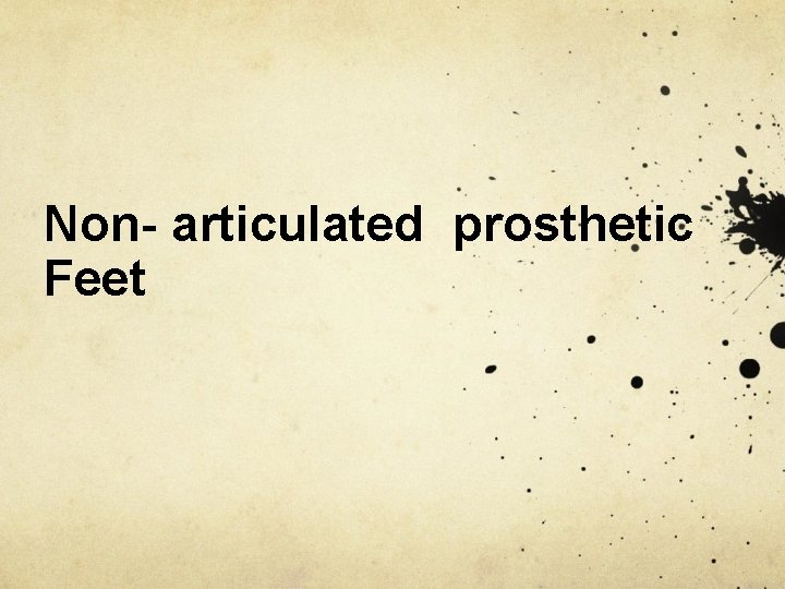 Non- articulated prosthetic Feet 
