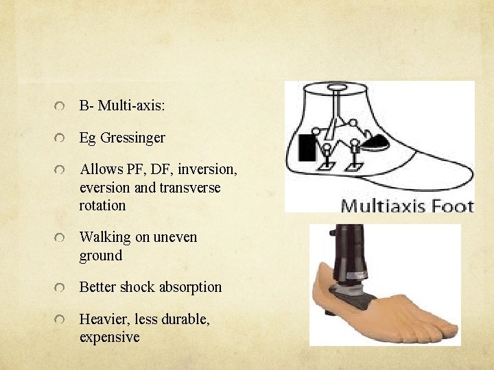 B- Multi-axis: Eg Gressinger Allows PF, DF, inversion, eversion and transverse rotation Walking on