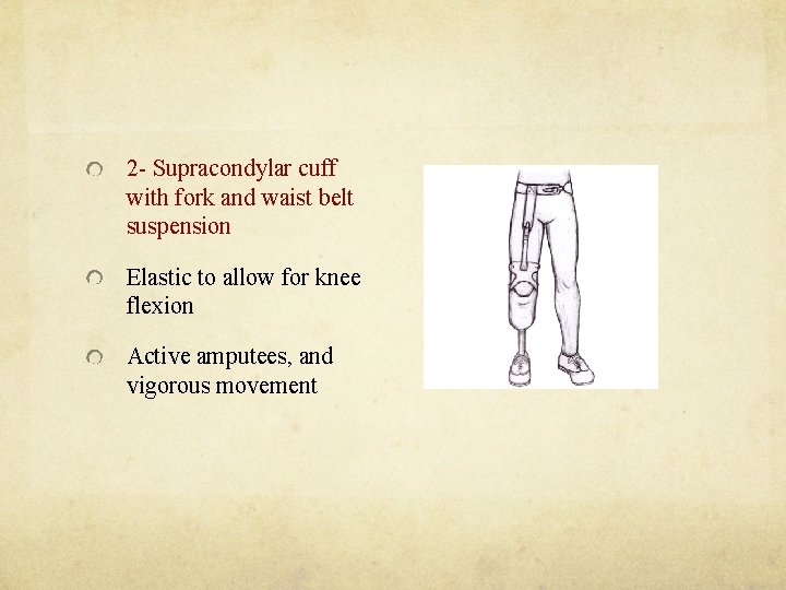 2 - Supracondylar cuff with fork and waist belt suspension Elastic to allow for
